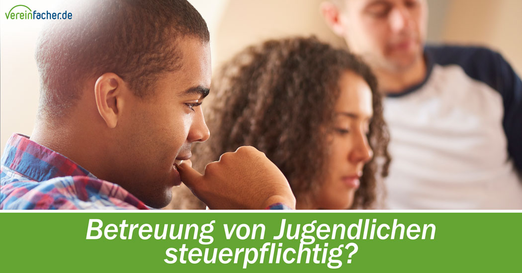 Betreuung von Jugendlichen steuerpflichtig?