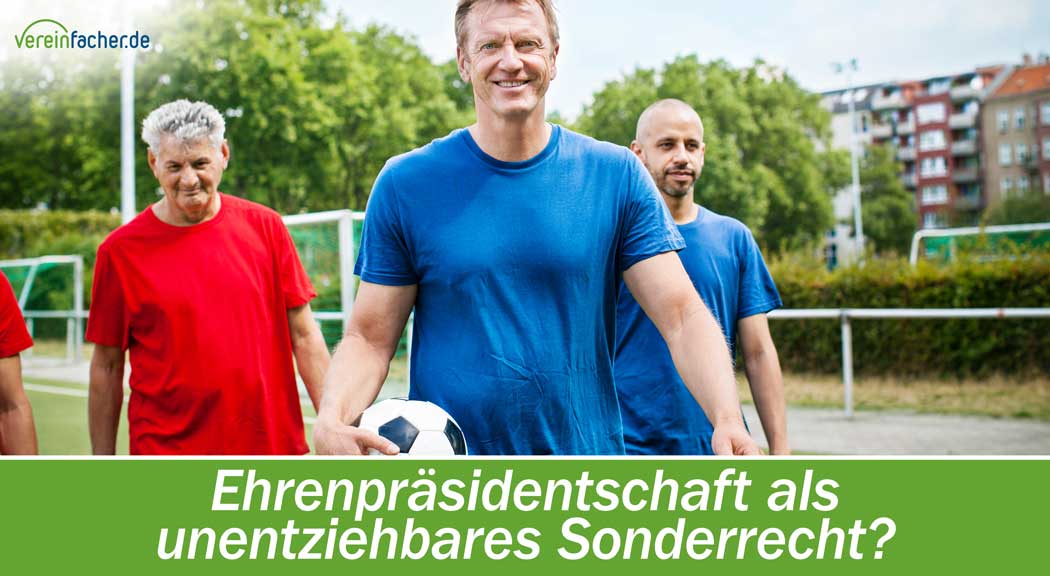 Ehrenpräsidentschaft als unentziehbares Sonderrecht?