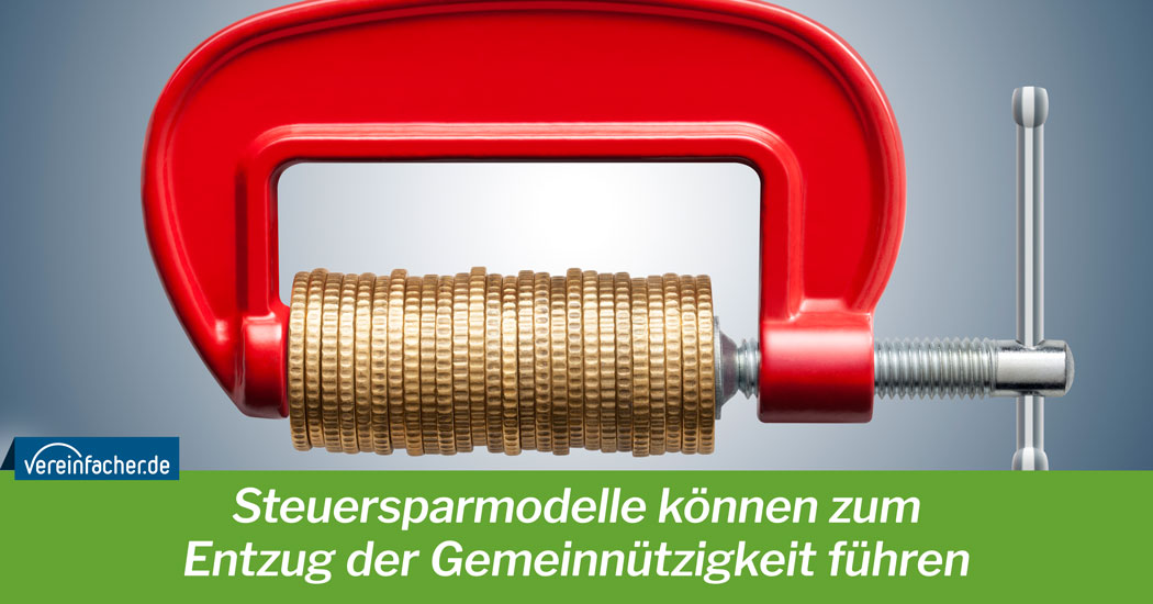 Steuersparmodelle können zum Entzug der Gemeinnützigkeit führen